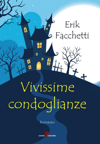 Vivissime condoglianze - Erik Facchetti - Libro Leone 2018, Sàtura | Libraccio.it
