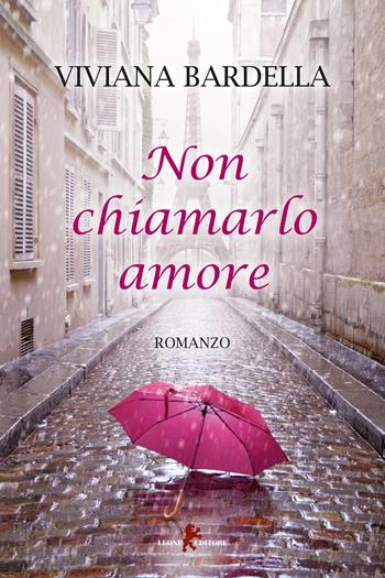 Non chiamarlo amore - Viviana Bardella - Libro Leone 2018, Sàtura | Libraccio.it