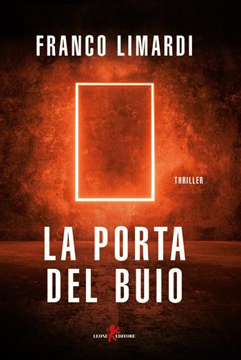 La porta del buio - Franco Limardi - Libro Leone 2018, Mistéria | Libraccio.it