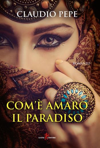 Com'è amaro il paradiso - Claudio Pepe - Libro Leone 2018, Sàtura | Libraccio.it