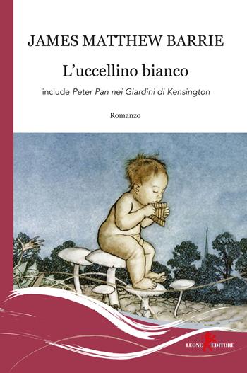 L'uccellino bianco - James Matthew Barrie - Libro Leone 2018, Gemme | Libraccio.it