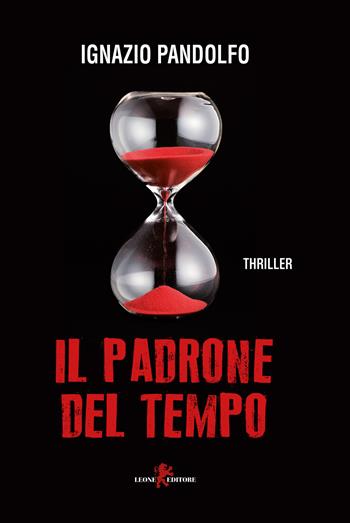 Il padrone del tempo - Ignazio Pandolfo - Libro Leone 2019, Mistéria | Libraccio.it
