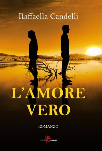 L'amore vero - Raffaella Candelli - Libro Leone 2019, Sàtura | Libraccio.it