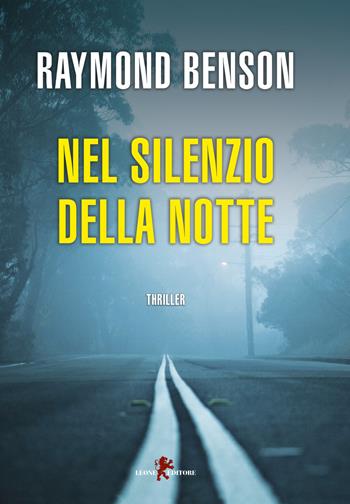Nel silenzio della notte - Raymond Benson - Libro Leone 2019, Mistéria | Libraccio.it