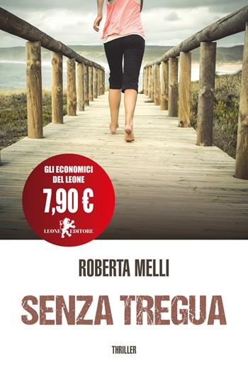 Senza tregua - Roberta Melli - Libro Leone 2019, Il leone bianco | Libraccio.it
