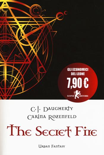 The secret fire - C. J. Daugherty, Carina Rozenfeld - Libro Leone 2019, Il leone bianco | Libraccio.it