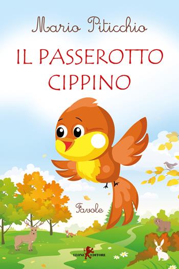 Il passerotto Cippino - Mario Piticchio - Libro Leone 2019, Sàtura | Libraccio.it