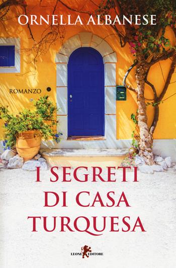 I segreti di casa Turquesa - Ornella Albanese - Libro Leone 2019, Sàtura | Libraccio.it