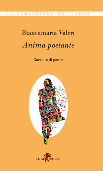 Anima poetante - Biancamaria Valeri - Libro Leone 2019, I leoncini | Libraccio.it