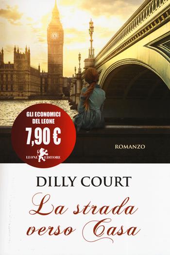 La strada verso casa - Dilly Court - Libro Leone 2019, Il leone bianco | Libraccio.it
