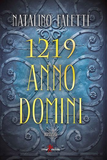 1219 Anno Domini - Natalino Faletti - Libro Leone 2019, Orme | Libraccio.it