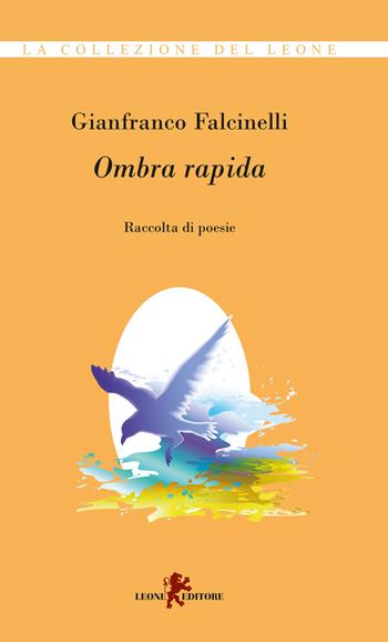 Ombra rapida - Gianfranco Falcinelli - Libro Leone 2019, Melodie | Libraccio.it
