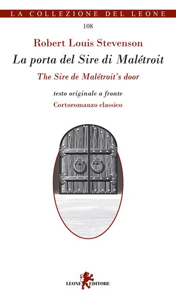 La porta del sire di Maletroit. Cortoromanzo classico. Testo inglese a fronte - Robert Louis Stevenson - Libro Leone 2019, I leoncini | Libraccio.it