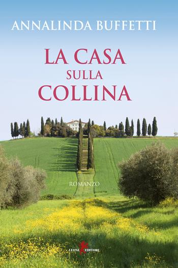 La casa sulla collina - Annalinda Buffetti - Libro Leone 2019, Sàtura | Libraccio.it