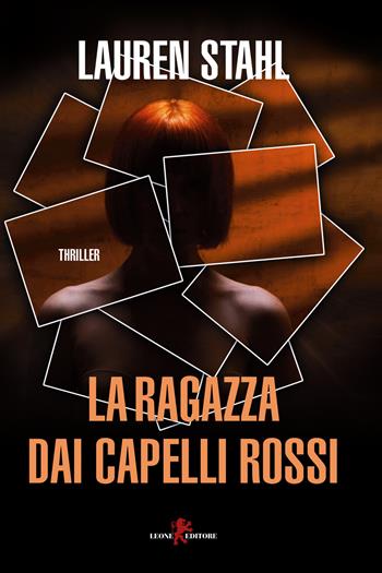 La ragazza dai capelli rossi - Lauren Stahl - Libro Leone 2019, Mistéria | Libraccio.it