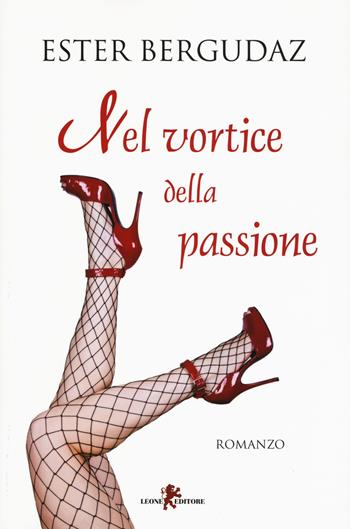 Nel vortice della passione - Ester Bergudaz - Libro Leone 2019, Sàtura | Libraccio.it