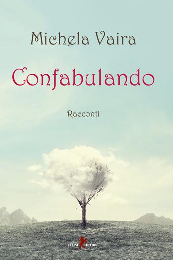 Confabulando - Michela Vaira - Libro Leone 2019, Sàtura | Libraccio.it