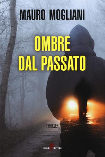 Ombre dal passato - Mauro Mogliani - Libro Leone 2020, Mistéria | Libraccio.it