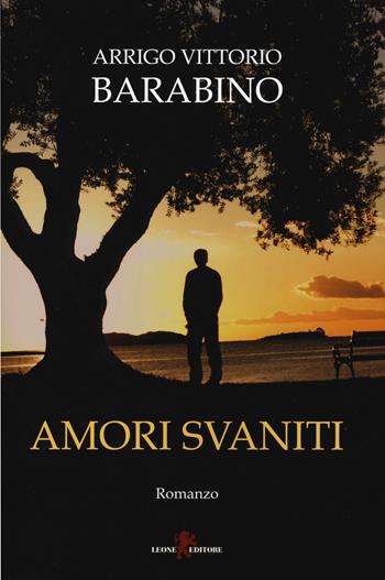 Amori svaniti - Arrigo Vittorio Barabino - Libro Leone 2020, Sàtura | Libraccio.it