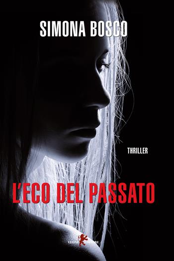 L'eco del passato - Simona Bosco - Libro Leone 2020, Mistéria | Libraccio.it