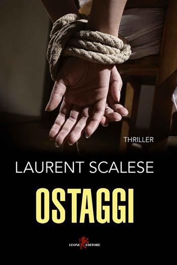 Ostaggi - Laurent Scalese - Libro Leone 2020, Mistéria | Libraccio.it