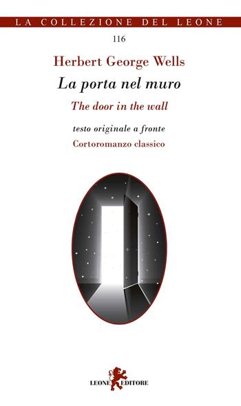 La porta nel muro. Testo inglese a fronte. Ediz. bilingue - Herbert George Wells - Libro Leone 2020, La collezione del leone | Libraccio.it