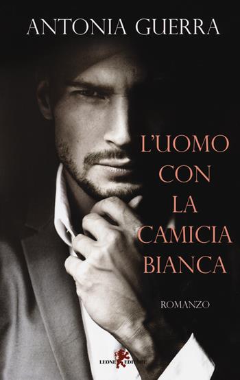 L'uomo con la camicia bianca - Antonia Guerra - Libro Leone 2020, Sàtura | Libraccio.it
