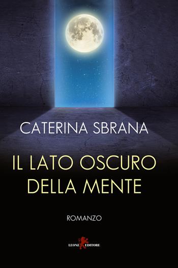 Il lato oscuro della mente - Caterina Sbrana - Libro Leone 2020, Sàtura | Libraccio.it