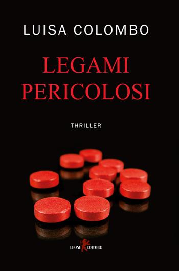 Legami pericolosi - Luisa Colombo - Libro Leone 2020, Mistéria | Libraccio.it