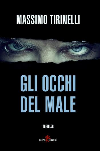 Gli occhi del male - Massimo Tirinelli - Libro Leone 2021, Mistéria | Libraccio.it