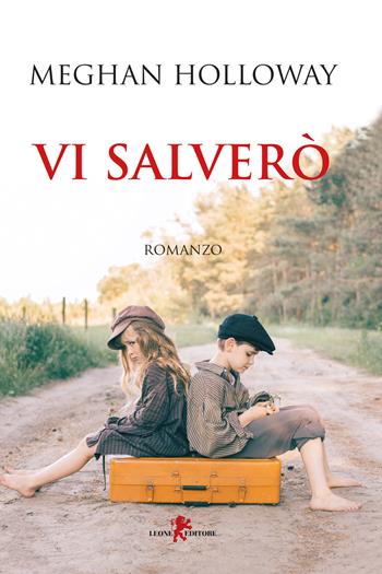 Vi salverò - Meghan Holloway - Libro Leone 2020, Orme | Libraccio.it