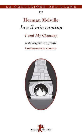 Io e il mio camino-I and my chimney - Herman Melville - Libro Leone 2021, I leoncini | Libraccio.it