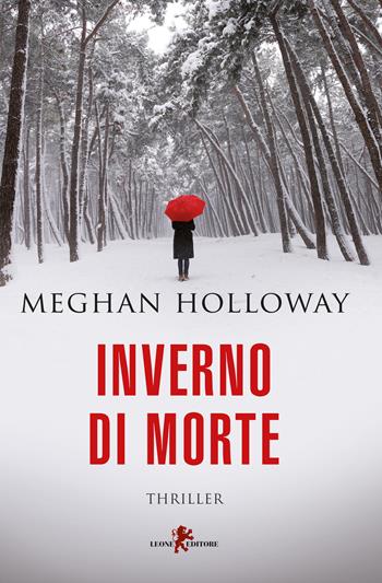 Inverno di morte - Meghan Holloway - Libro Leone 2021, Mistéria | Libraccio.it
