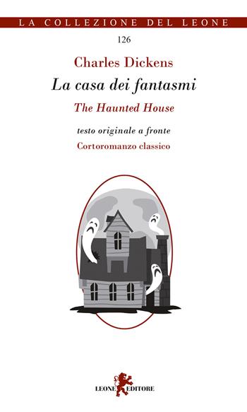 La casa dei fantasmi. Testo inglese a fronte - Charles Dickens - Libro Leone 2021, Gemme | Libraccio.it