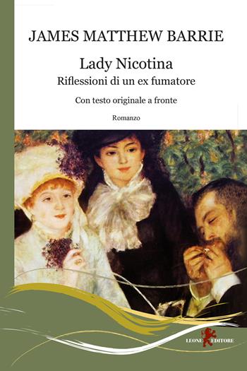 Lady Nicotina. Riflessioni di un ex fumatore. Testo inglese a fronte - James Matthew Barrie - Libro Leone 2021, Gemme | Libraccio.it