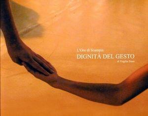 Dignità del gesto. Ediz. italiana e inglese - Virgilio Sieni - Libro Maschietto Editore 2010, Il gesto | Libraccio.it