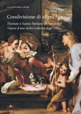 Condivisione di affetti. Firenze e Santo Stefano di Sessanio. Opere d'arte dalla Galleria degli Uffizi. Ediz. illustrata  - Libro Maschietto Editore 2016, La città degli Uffizi | Libraccio.it