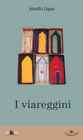 I viareggini - Adolfo Lippi - Libro Maschietto Editore 2012, L'Occhio Alato | Libraccio.it