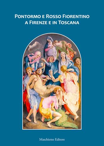 Pontormo e Rosso Fiorentino a Firenze e in Toscana - Ludovica Sebregondi, Antonio Natali, James Bradburne - Libro Maschietto Editore 2014 | Libraccio.it