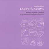 La città nuova. Elementi, documenti e riflessioni per una pratica artistica sul corpo e il territorio. Ediz. illustrata