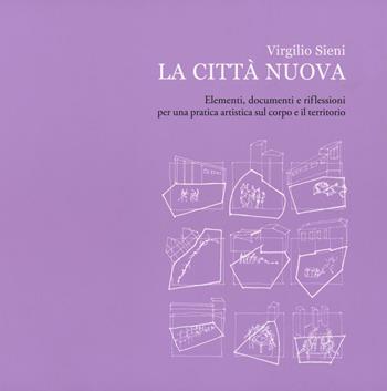 La città nuova. Elementi, documenti e riflessioni per una pratica artistica sul corpo e il territorio. Ediz. illustrata - Virgilio Sieni - Libro Maschietto Editore 2016, Il gesto | Libraccio.it