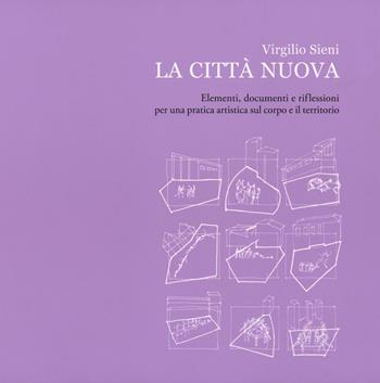 La città nuova. Elementi, documenti e riflessioni per una pratica artistica sul corpo e il territorio - Virgilio Sieni - Libro Maschietto Editore 2016, Il gesto | Libraccio.it