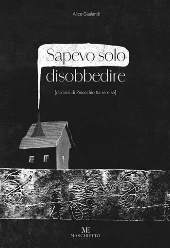 Sapevo solo disobbedire (discorsi di Pinocchio tra sé e sé). Ediz. illustrata. Con Prodotti vari - Alice Gualandi - Libro Maschietto Editore 2025 | Libraccio.it