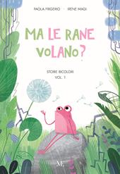 Ma le rane volano? Storie bicolori. Pime letture facilitate. Ediz. illustrata. Con QR code