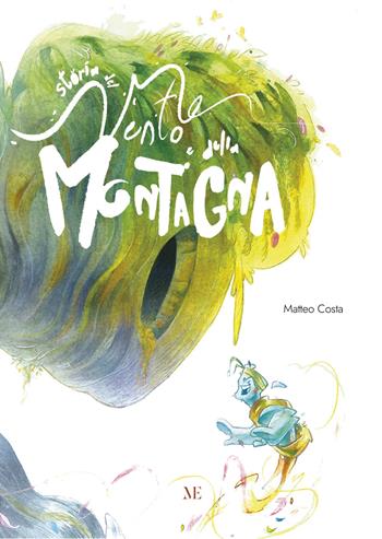 Storia del vento e della montagna. Ediz. illustrata - Matteo Costa - Libro Maschietto Editore 2026, I capricci | Libraccio.it