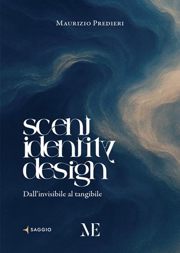Scent Identity Design. Dall'invisibile al tangibile - Maurizio Predieri - Libro Maschietto Editore 2025 | Libraccio.it