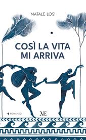 Così la vita mi arriva