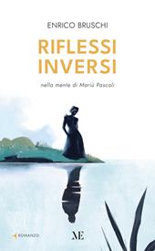 Riflessi inversi. Nella mente di Mariù Pascoli