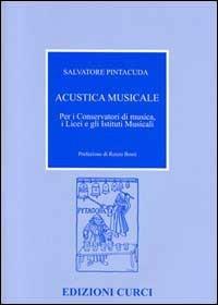 Acustica musicale. Per i Conservatori di musica, i Licei e gli Istituti musicali - Salvatore Pintacuda - Libro Curci 2012 | Libraccio.it