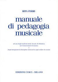 Manuale di pedagogia musicale - Rita Ferri - Libro Curci 2009 | Libraccio.it